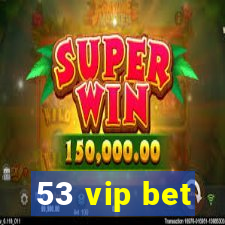 53 vip bet